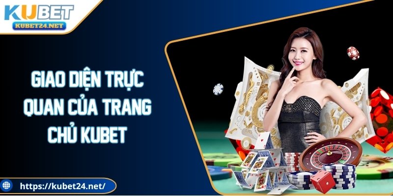 Giao diện trực quan của trang chủ KUBET