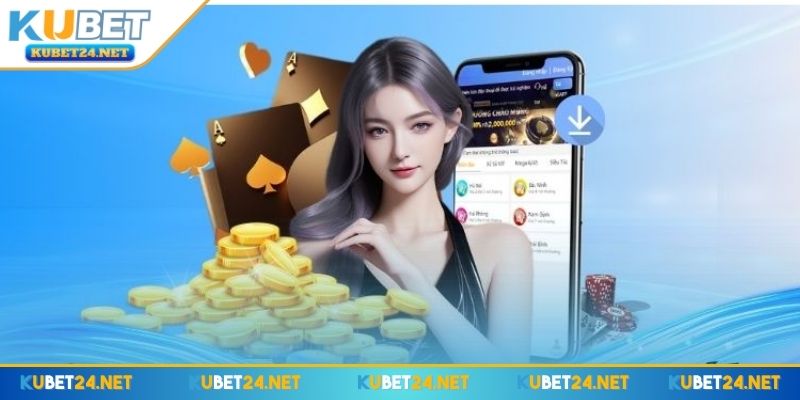 Ưu điểm giúp người chơi luôn chọn tải app KUBET