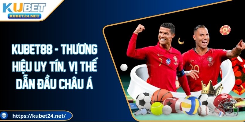 Độ uy tín về nền tảng KUBET tại thị trường châu Á